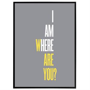 Plakat med teksten "I am here. Where are you?"